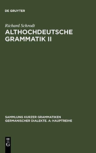 Althochdeutsche Grammatik II: Syntax (Sammlung kurzer Grammatiken germanischer Dialekte. A: Hauptrei Althochdeutsche Grammatik II: Syntax (Sammlung kurzer Grammatiken germanischer Dialekte. A: Hauptrei