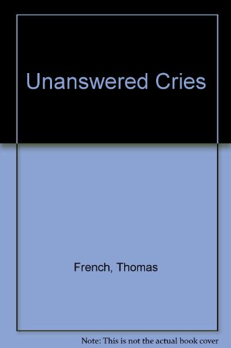 Unanswered Cries 0749310251 Book Cover
