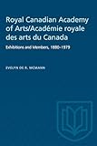 Royal Canadian Academy of Arts/Académie royale des arts du Canada: Exhibitions and Members, 1880-1979 (Heritage)