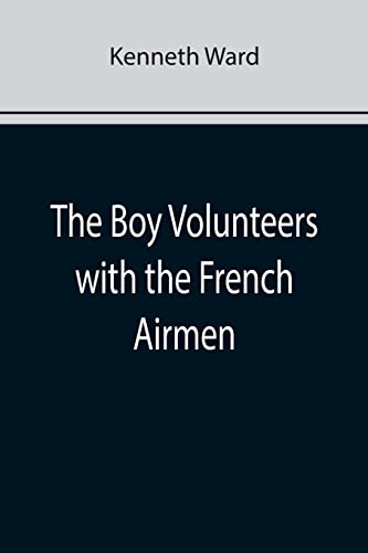 The Boy Volunteers with the French Airmen