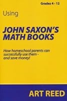 Using John Saxon's Math Books - Grades 4 - 12 B007IJ824C Book Cover