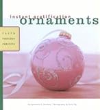 Instant Gratification: Ornaments: Fast and Fabulous Projects
