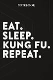  Kung Fu Lined Notebook - Eat Sleep Kung Fu Repeat: Gifts for Girls 6x9 inch, over 100 pages,Mom,Do It All,Homeschool,Diary,Financial,Tax,Cute,High Performance