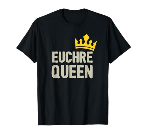 Euchre Queen Divertido Juego de Cartas Euchre Torneo Euchre Camiseta