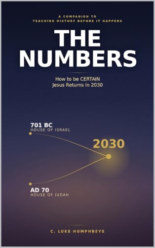 The Numbers: How to be CERTAIN Jesus Returns in 2030 (English Edition)