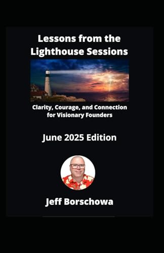 Image of Lessons from the Lighthouse Sessions June 2025 Edition: Clarity, Courage, and Connection for Visionary Founders