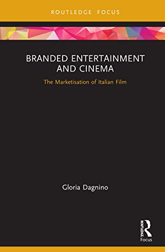 Branded Entertainment and Cinema (Routledge Critical Advertising Studies)