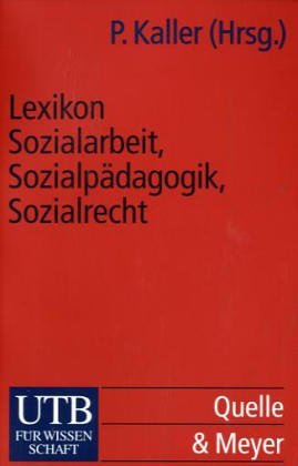Lexikon Sozialarbeit, Sozialpädagogik, Sozialrecht. Lexikon Sozialarbeit, Sozialpädagogik, Sozialrecht.