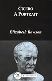 Cicero: A Portrait (BCPaperbacks)