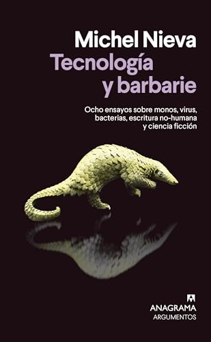 TECNOLOGIA Y BARBARIE (ARGUMENTOS)