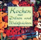  Kochen mit Pilzen und Waldfrüchten