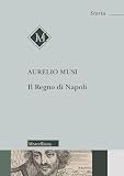 Il Regno di Napoli. Nuova ediz.