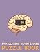 Produktbild Stimulating Brain Games Puzzle Book: For 1st Grade Kids: difficult riddles for smart kids, mazes, Balance the Scale, Fallen Phrases, Compound Word ... puzzle, brain quest, and more! Hours of Fun!