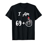 I Am 69 Plus 1 Middle Finger For A 70th Birthday