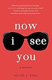 Now I See You: A Memoir