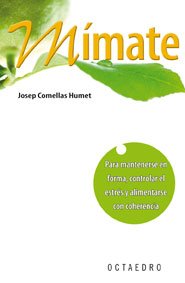 Mímate: Para mantenerse en forma, controlar el estrés y alimentarse con coherencia (Horizontes-Salud)