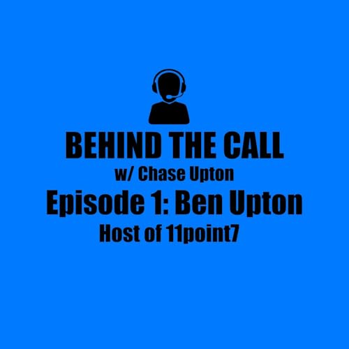 Behind The Call Ep.1: Ben Upton- Host of 11Point7 College Baseball