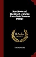 Hand book and check list of United States state revenue stamps 1297814657 Book Cover