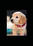  Dog Breeds: A Pet Owner\'s Manual for Choosing the Right One
