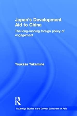 Japan's Development Aid to China: The Long-Running Foreign Policy of Engagement book cover