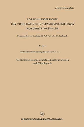 Preisvergleich Produktbild Wanddickenmessungen mittels radioaktiver Strahlen und Zählrohrgerät (Forschungsberichte des Wirtschafts- und Verkehrsministeriums Nordrhein-Westfalen)