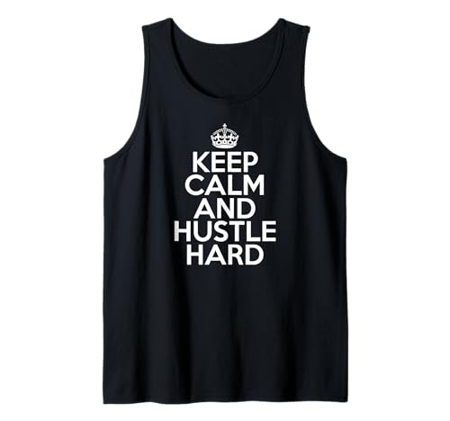 Funny Hustle Hard Keep Calm and Hustle Hard Camiseta sin Mangas