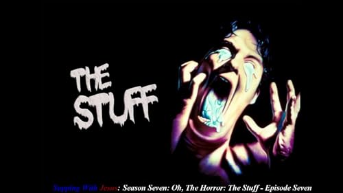 Oh, The Horror: The Stuff