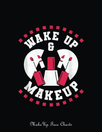 Makeup Face Charts: Wake Up And Makeup, Makeup Artist | Make Up Practice Chart Book | Makeup Artist Drawing Coloring Face | Blank With A Face Chart For Practice And A Space To Note Your Idea image 2