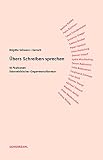 Übers Schreiben sprechen: 18 Positionen österreichischer Gegenwartsliteratur - Brigitte Schwens-Harrant 