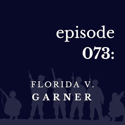 073 Florida v. Garner; Hawaii v. Garner Podcast Por arte de portada