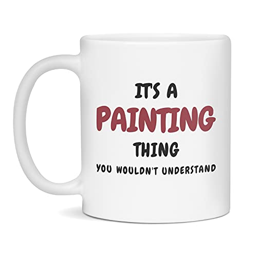 It's a Painting Thing You Wouldn't Understand Funny Hobby Gift