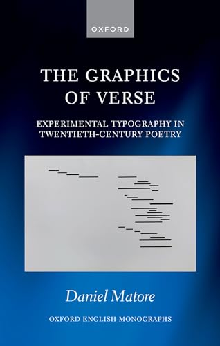 The Graphics of Verse: Experimental Typography in Twentieth-Century Poetry (Oxford English...