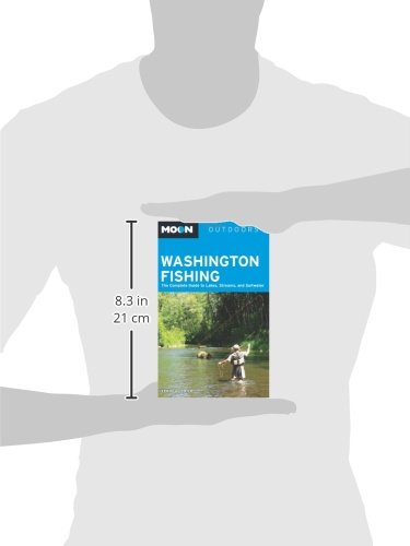 Moon Washington Fishing: The Complete Guide to Lakes, Streams, and Saltwater (Moon Outdoors)