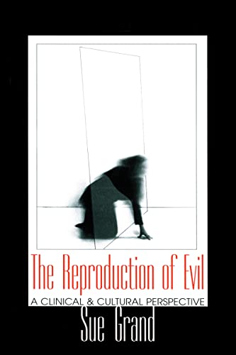 The Reproduction of Evil: A Clinical and Cultural Perspective (Relational Perspectives Book Series)
