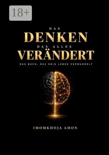 Das Denken, das alles verändert: Das Buch, das dein Leben verwandelt (German Edition)