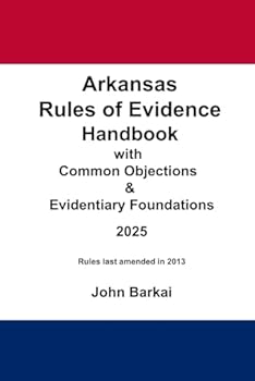Paperback Arkansas Rules of Evidence Handbook with Common Objections & Evidentiary Foundations Book
