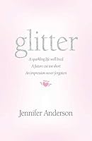 glitter: a sparkling life well lived, a future cut too short, an impression never forgotten 1890900958 Book Cover