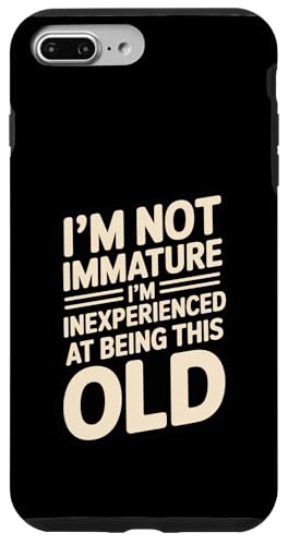 I'm Not Not Inature I'm Inexperience at Being This Old �X�}�z�P�[�X iPhone 7 Plus/8 Plus �p
