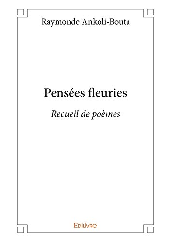 Pensées fleuries: Recueil de poèmes (Classique)