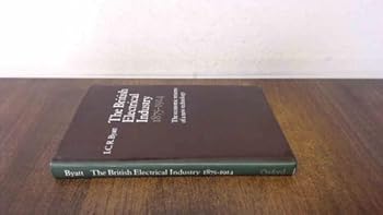 Hardcover The British electrical industry, 1875-1914: The economic returns to a new technology Book