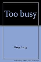 Too busy 0760819041 Book Cover