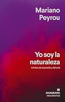 Yo Soy La Naturaleza. Limites de la Poesia Y El Arte 8433929224 Book Cover