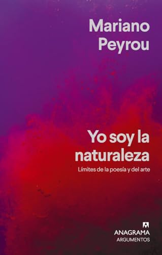 Yo soy la naturaleza: Límites de la poesía y del arte (Argumentos)