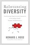 Reinventing Diversity: Transforming Organizational Community to Strengthen People, Purpose, and Performance