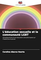 L'éducation sexuelle et la communauté LGBT: Conséquences d'une éducation sexuelle basée sur l'hétéronormativité (French Edition) 6208791359 Book Cover