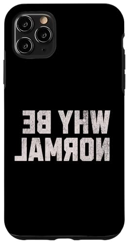 Funny Backwards Text | Why Be Normal | Word Humor �X�}�z�P�[�X iPhone 11 Pro Max �p