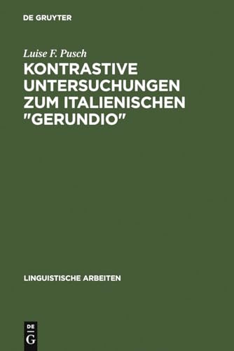 Kontrastive Untersuchungen zum italienischen "gerundio": Instrumental- und Modalsätze und das Problem der Individuierung von Ereignissen (Linguistische Arbeiten, 69) (German Edition)