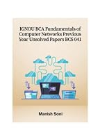 IGNOU BCA Fundamentals of Computer Networks Previous Year Unsolved Papers BCS 041 (IGNOU BCA Unsolved Paper Books Series) 9369721215 Book Cover