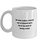 Classic Coffee Mug -He who makes a beast out of himself gets rid of the pain of being a man- White 11oz