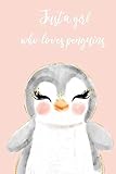 just a girl who loves penguins: nice and cute notebook journal gift for girls and women and loved ones. 110 lined pages, size 6x9 inches